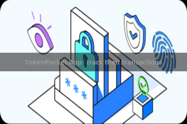 TokenPocket App   track their transactions